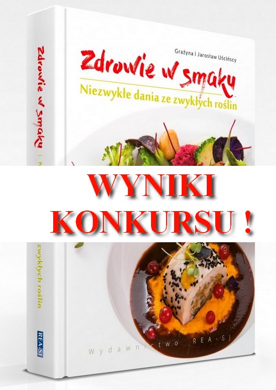 WYNIKI KONKURSU - Wygraj książkę „Zdrowie w smaku. Niezwykłe dania ze zwykłych roślin”